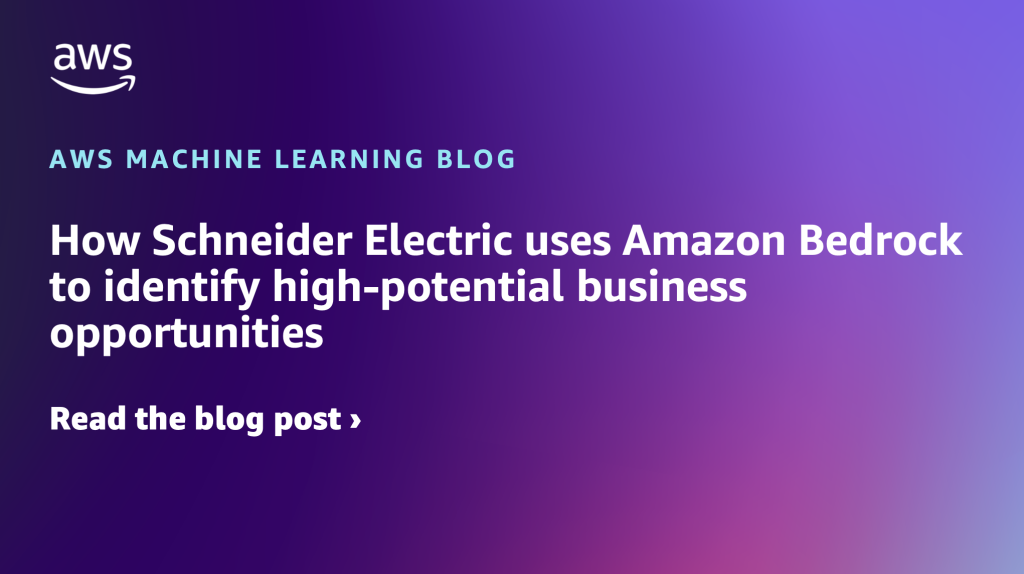 How Schneider Electric uses Amazon Bedrock to identify high-potential business opportunities